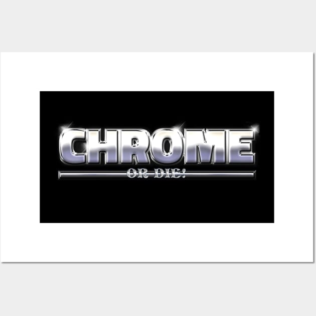 CHROME OR DIE #1 Wall Art by RickTurner